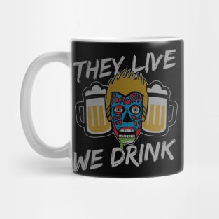 They Live We Drink Mug